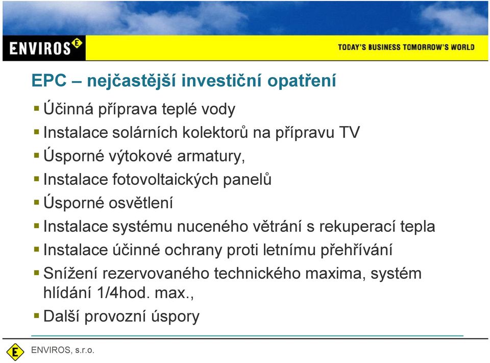 Instalace systému nuceného v trání s rekuperací tepla Instalace ú inné ochrany proti letnímu p