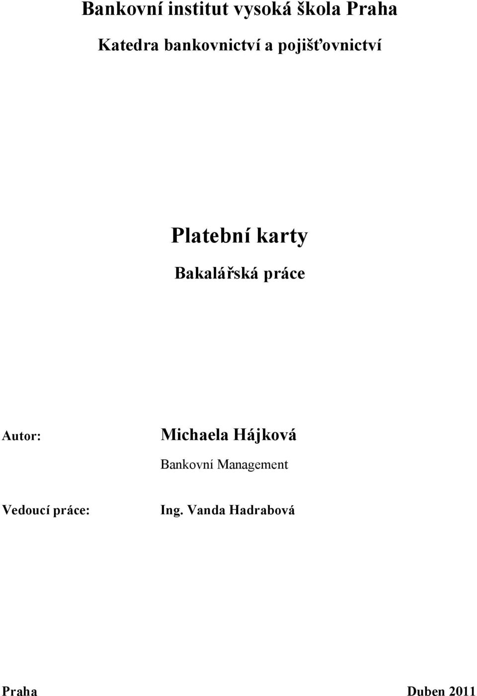 Bakalářská práce Autor: Michaela Hájková Bankovní