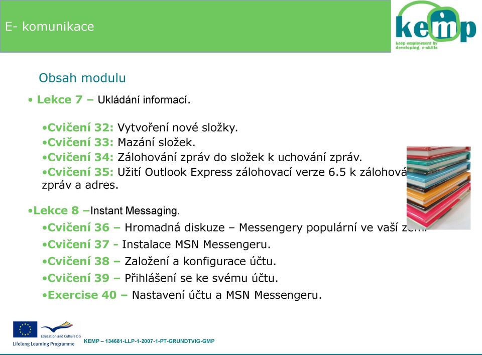 5 k zálohování zpráv a adres. Lekce 8 Instant Messaging.