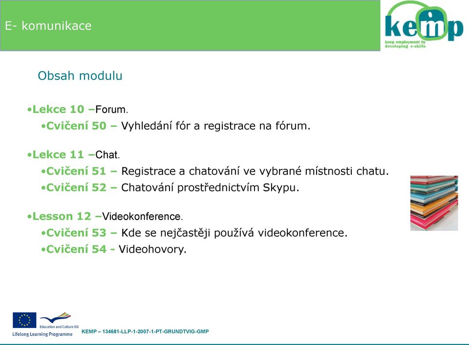 Cvičení 52 Chatování prostřednictvím Skypu. Lesson 12 Videokonference.