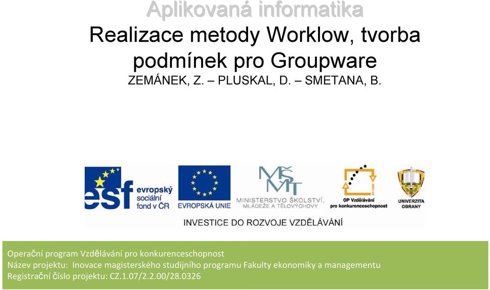 Operační program Vzdělávání pro konkurenceschopnost Název projektu: Inovace