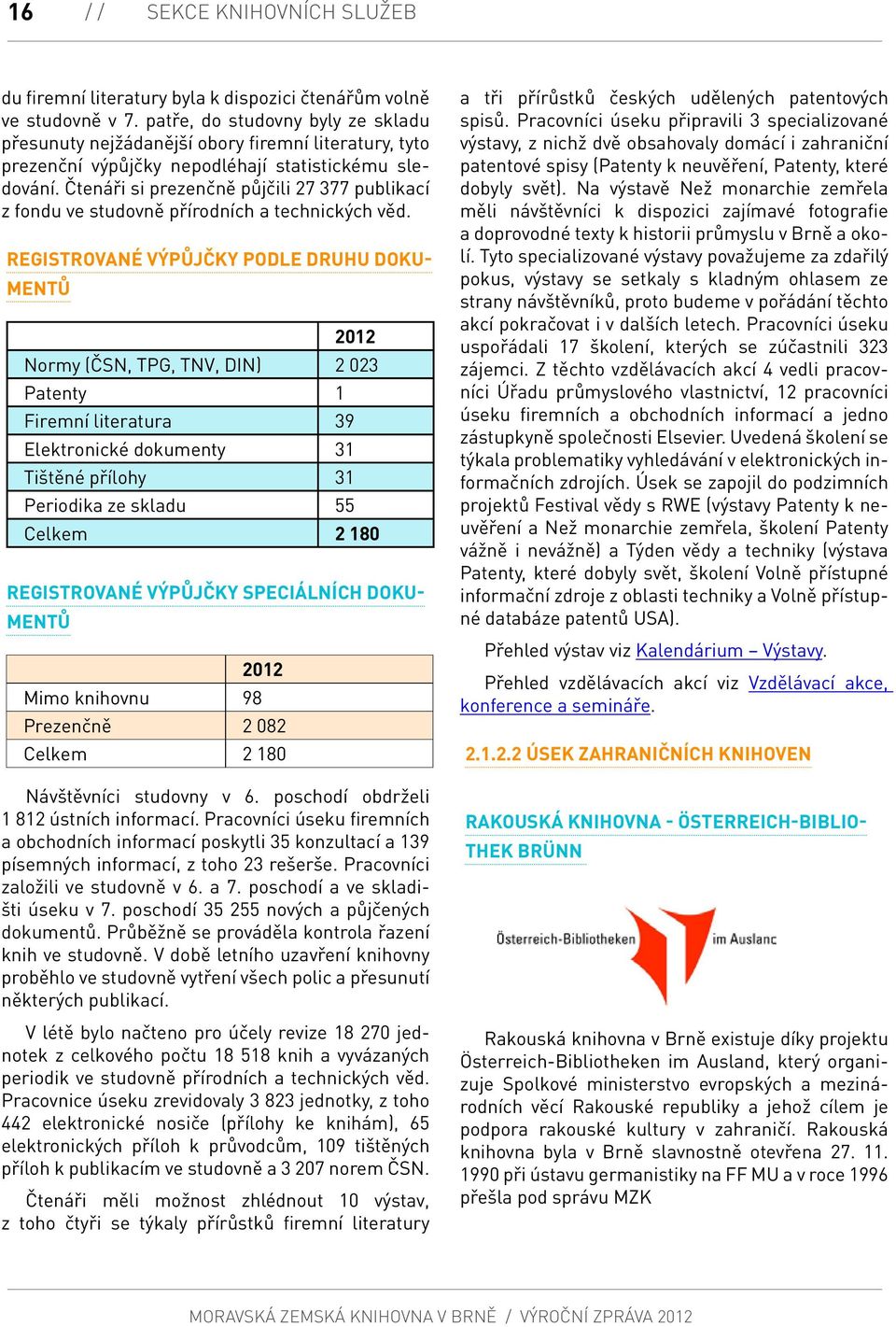 Čtenáři si prezenčně půjčili 27 377 publikací z fondu ve studovně přírodních a technických věd.