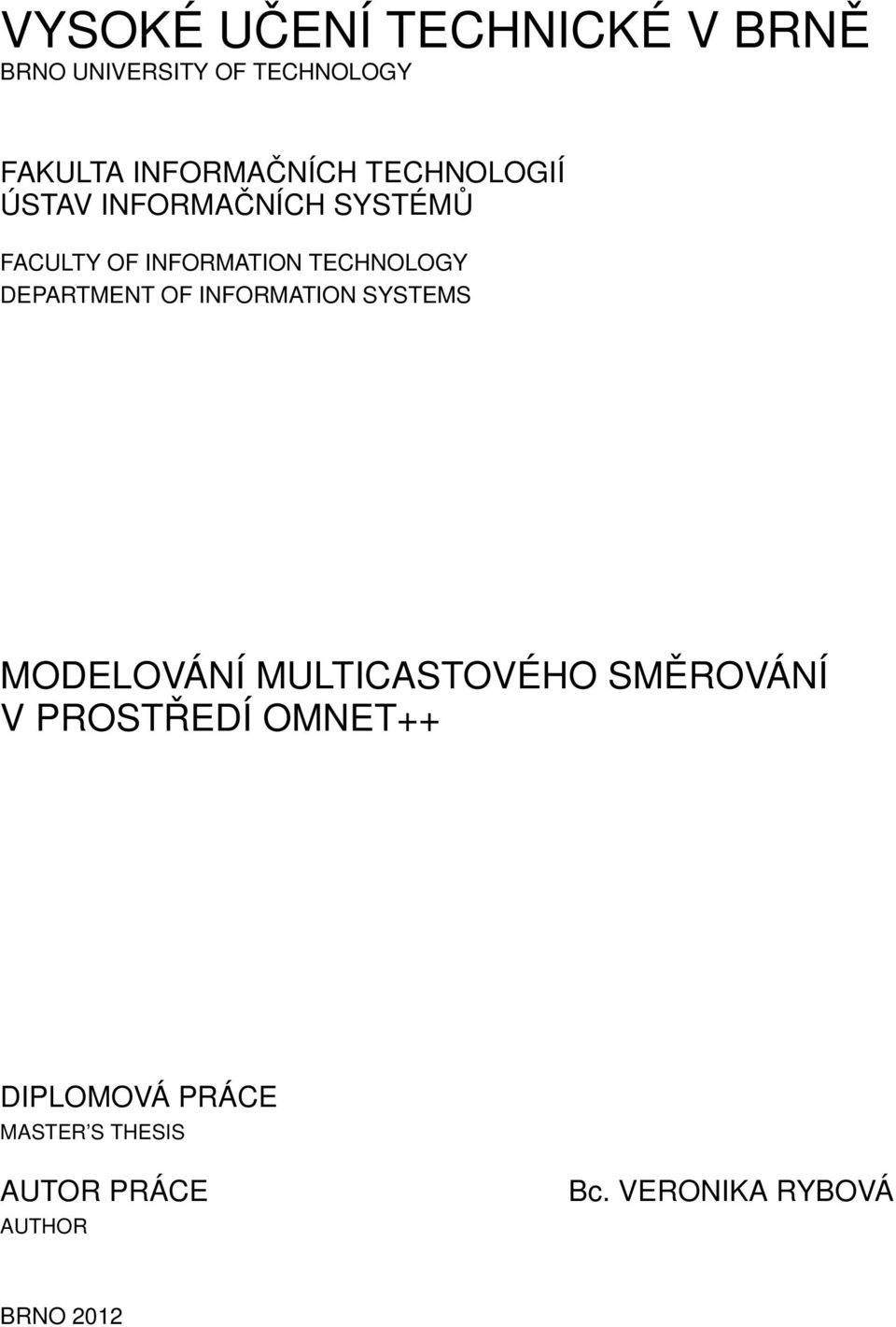 DEPARTMENT OF INFORMATION SYSTEMS MODELOVÁNÍ MULTICASTOVÉHO SMĚROVÁNÍ V