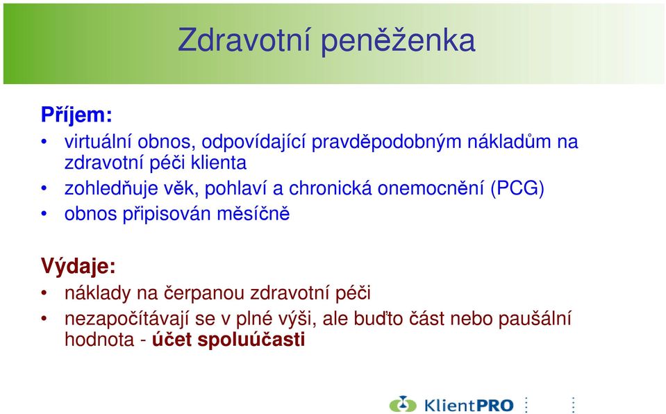 onemocnění (PCG) obnos připisován měsíčně Výdaje: náklady na čerpanou