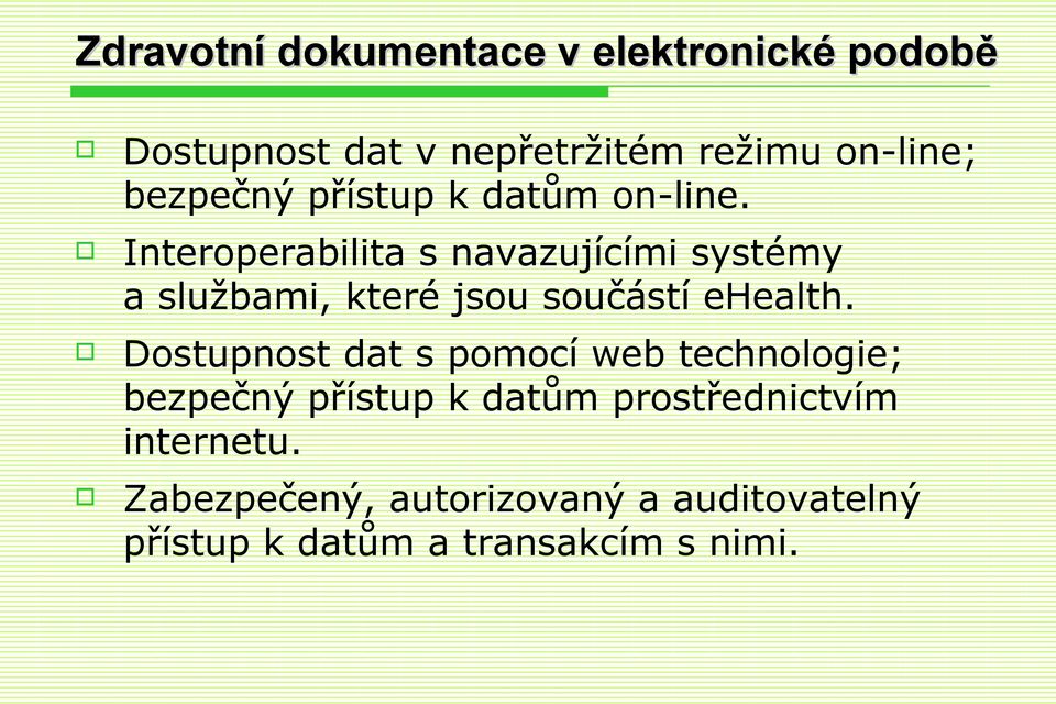 Interoperabilita s navazujícími systémy a službami, které jsou součástí ehealth.