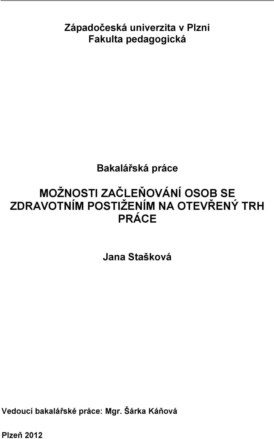 ZDRAVOTNÍM POSTIŽENÍM NA OTEVŘENÝ TRH PRÁCE Jana