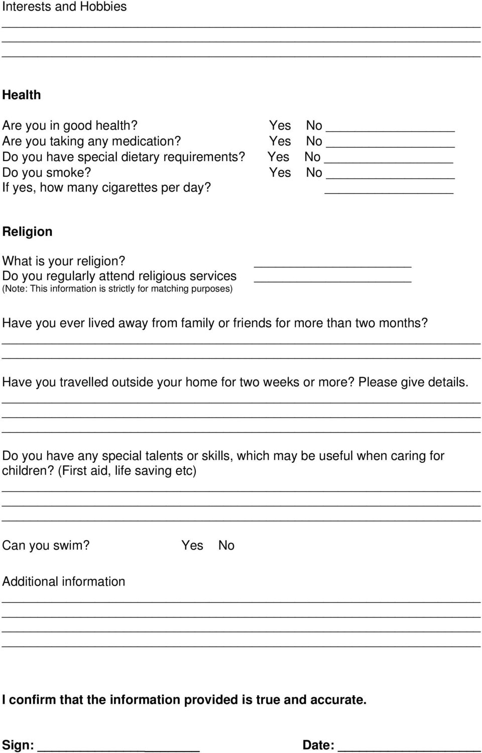 Do you regularly attend religious services (Note: This information is strictly for matching purposes) Have you ever lived away from family or friends for more than two months?