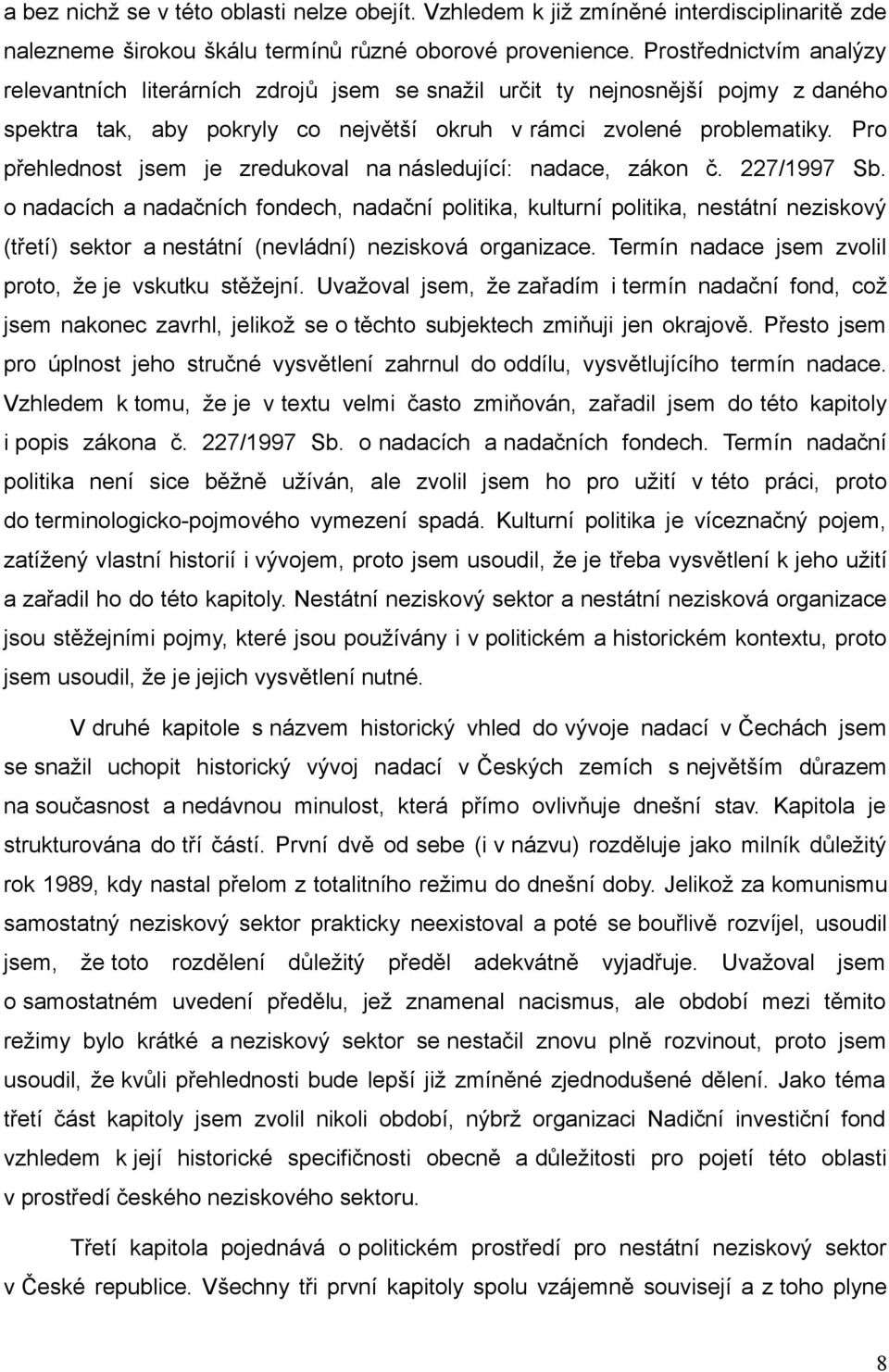 Pro přehlednost jsem je zredukoval na následující: nadace, zákon č. 227/1997 Sb.