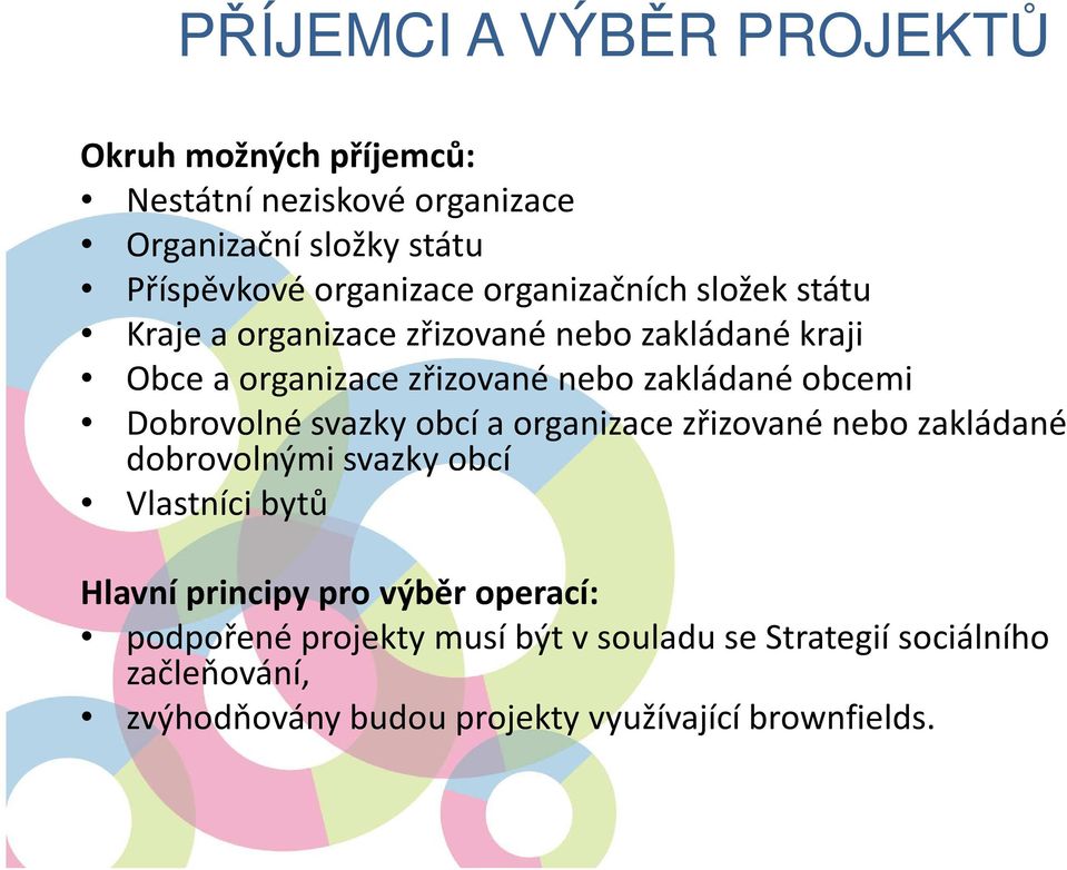 Dobrovolné svazky obcí a organizace zřizované nebo zakládané dobrovolnými svazky obcí Vlastníci bytů Hlavní principy pro výběr