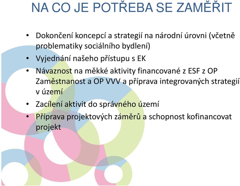 aktivity financované z ESF z OP Zaměstnanost a OP VVV a příprava integrovaných strategií v