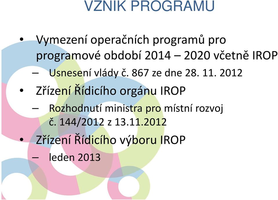 2012 Zřízení Řídicího orgánu IROP Rozhodnutí ministra pro místní