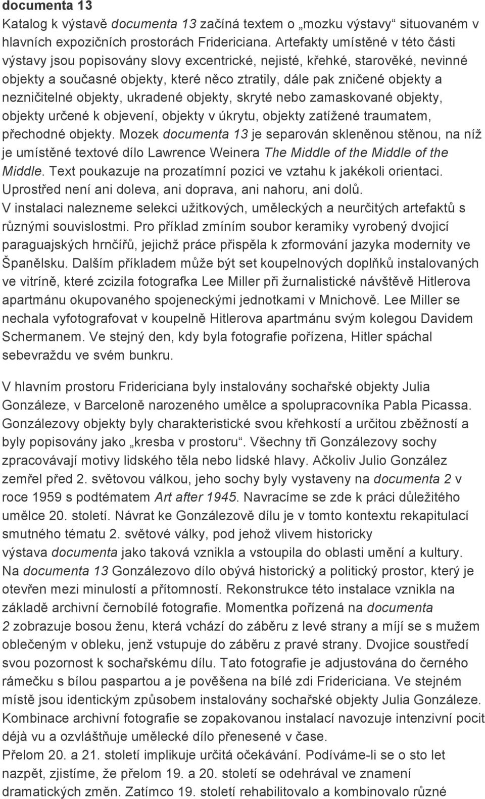 objekty, ukradené objekty, skryté nebo zamaskované objekty, objekty určené k objevení, objekty v úkrytu, objekty zatížené traumatem, přechodné objekty.