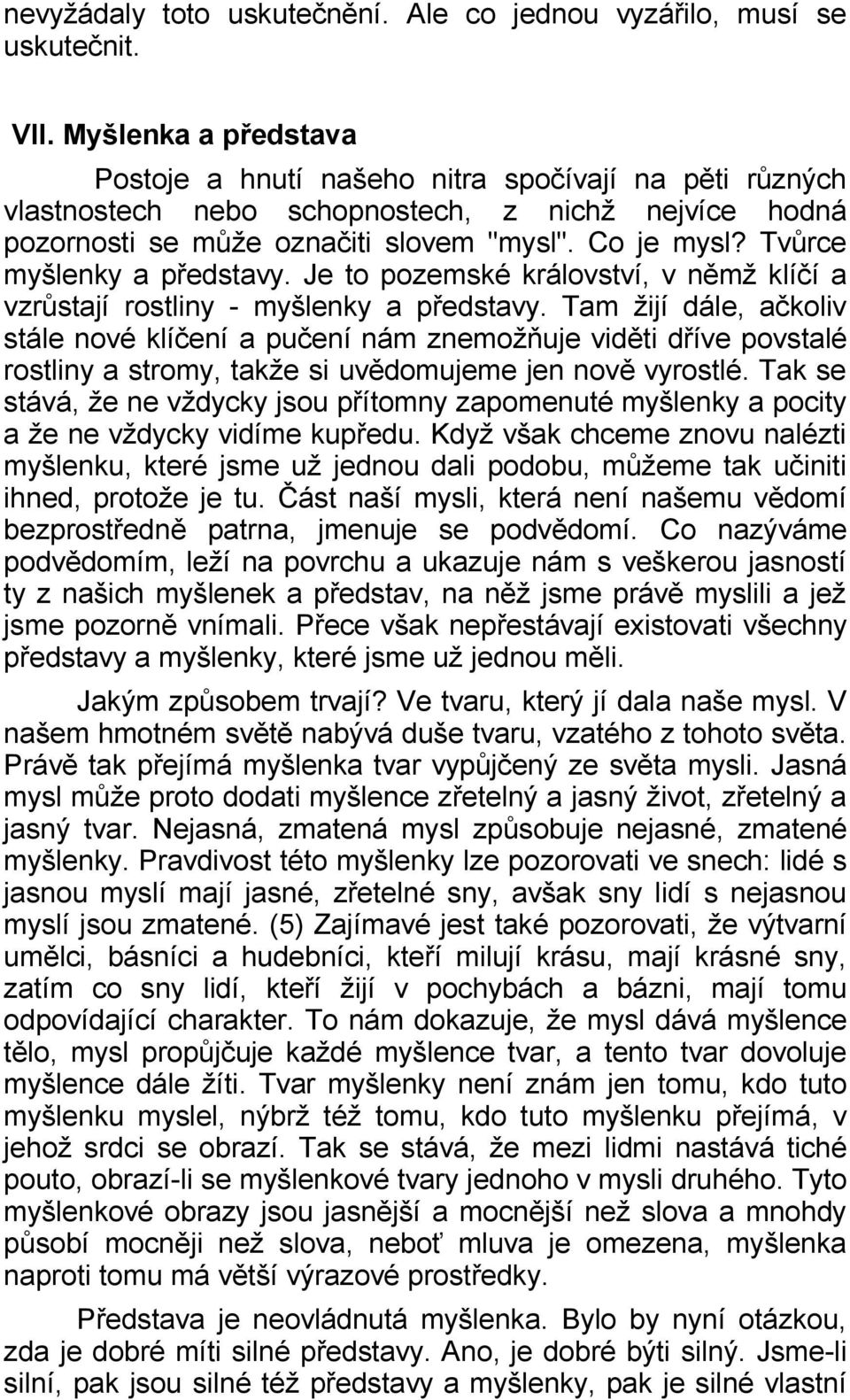 Tvůrce myšlenky a představy. Je to pozemské království, v němž klíčí a vzrůstají rostliny - myšlenky a představy.