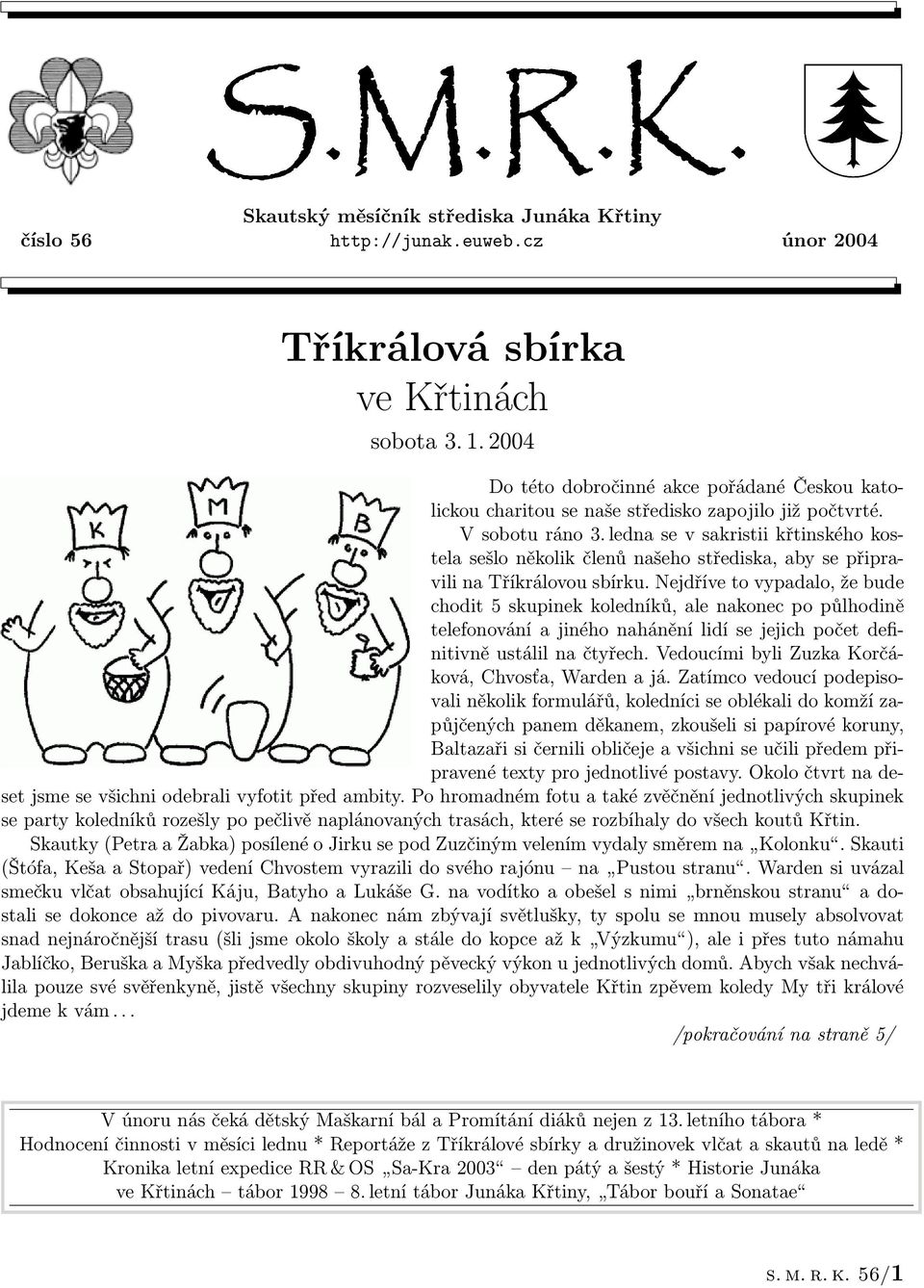 ledna se v sakristii křtinského kostela sešlo několik členů našeho střediska, aby se připravili na Tříkrálovou sbírku.