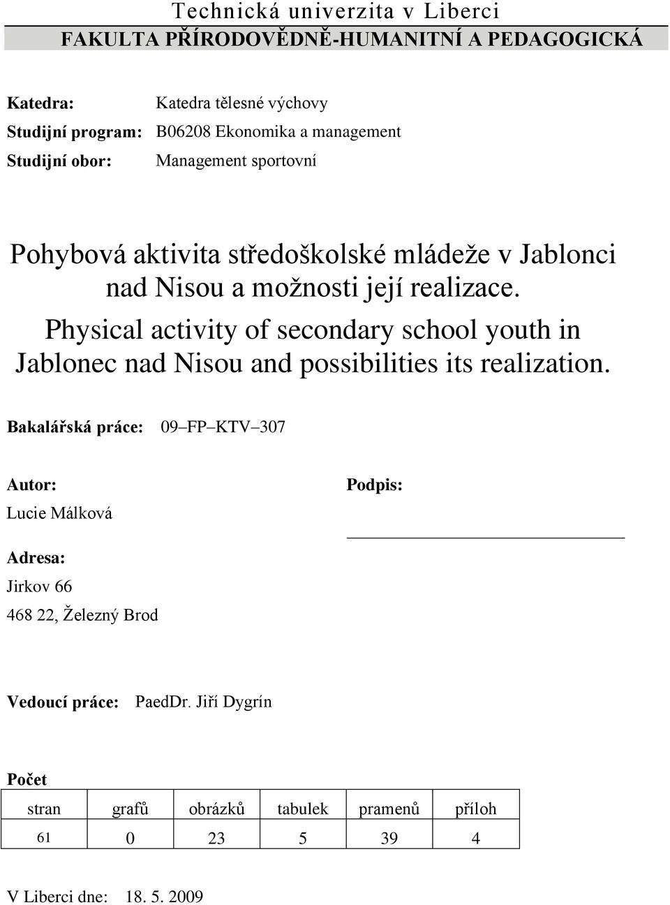 Physical activity of secondary school youth in Jablonec nad Nisou and possibilities its realization.