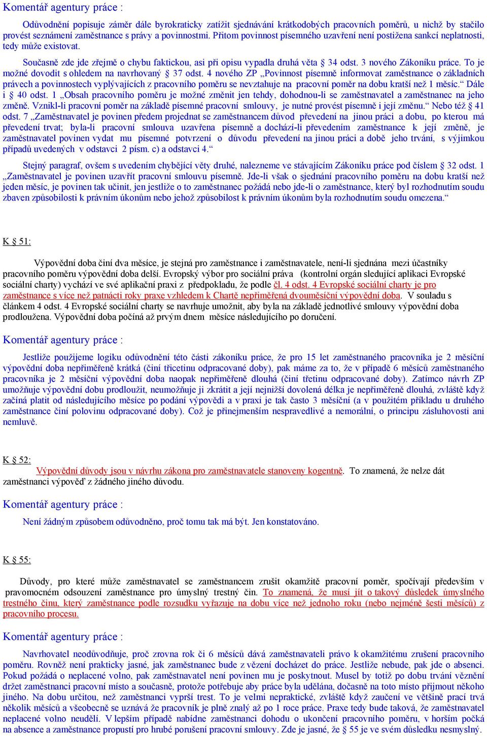3 nového Zákoníku práce. To je možné dovodit s ohledem na navrhovaný 37 odst.