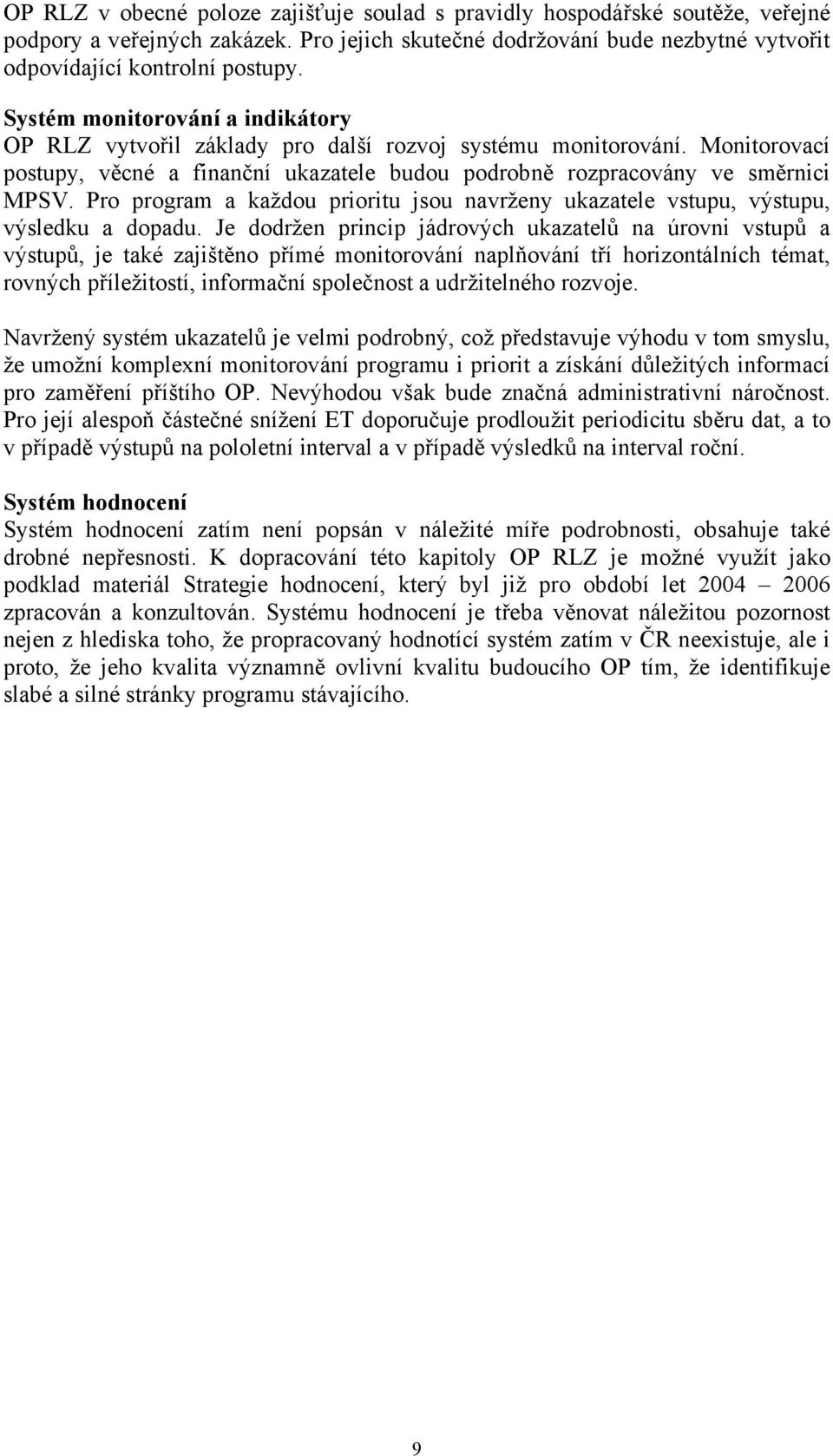 Pro program a každou prioritu jsou navrženy ukazatele vstupu, výstupu, výsledku a dopadu.