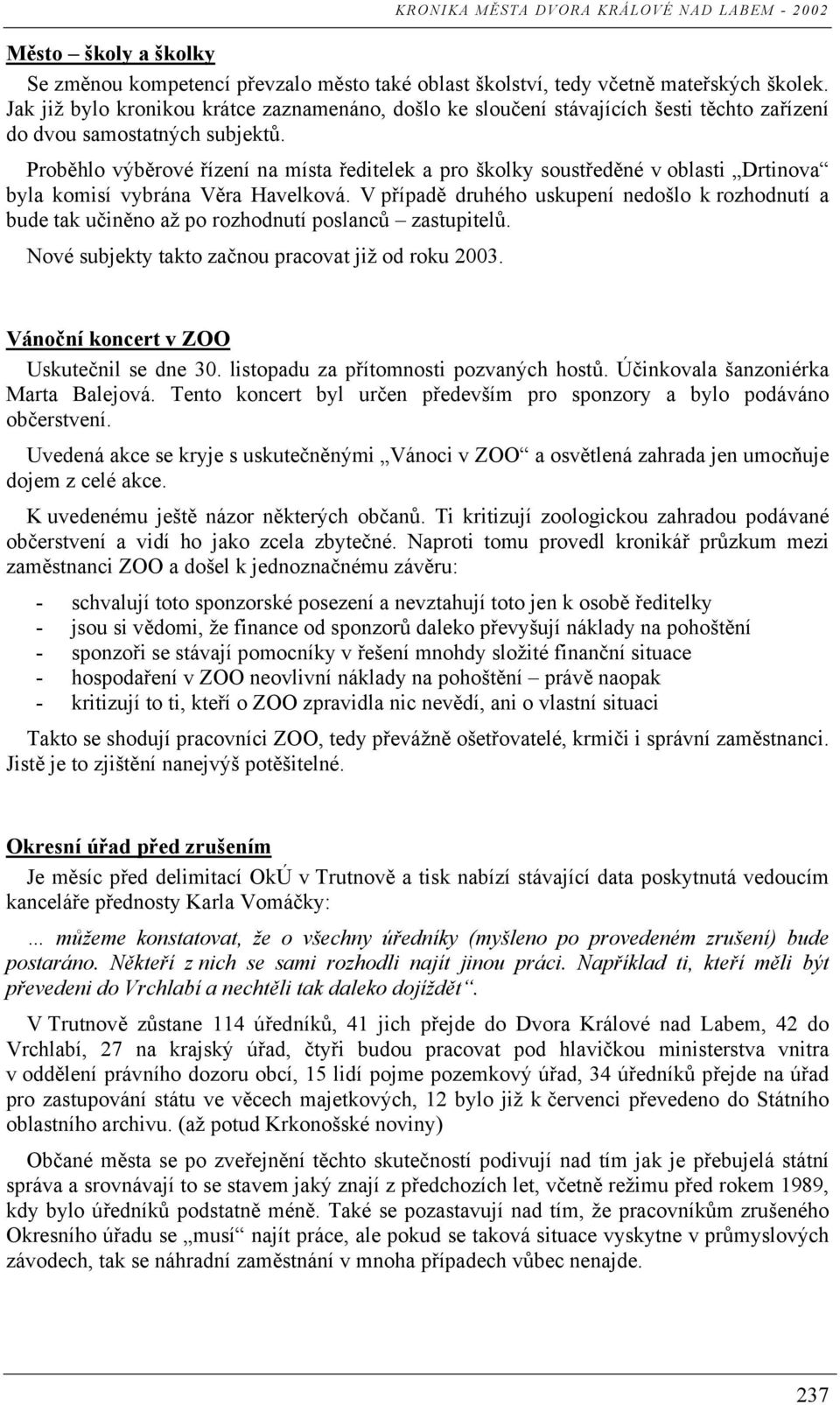 Proběhlo výběrové řízení na místa ředitelek a pro školky soustředěné v oblasti Drtinova byla komisí vybrána Věra Havelková.