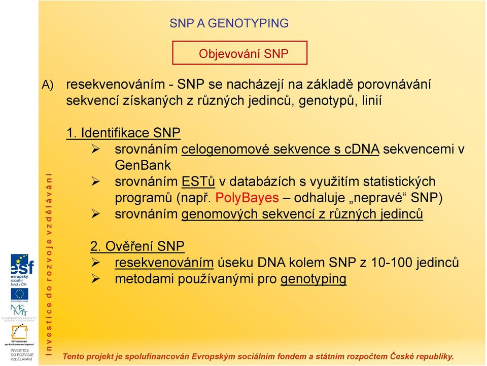 Identifikace SNP srovnáním celogenomové sekvence s cdna sekvencemi v GenBank srovnáním ESTů v databázích s využitím