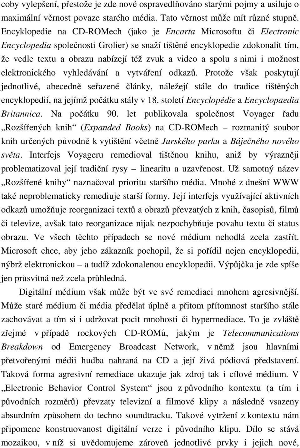 spolu s nimi i možnost elektronického vyhledávání a vytváření odkazů.