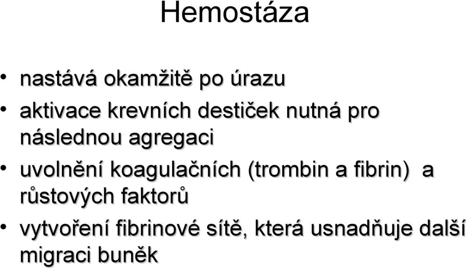 koagulačních (trombin a fibrin) a růstových faktorů