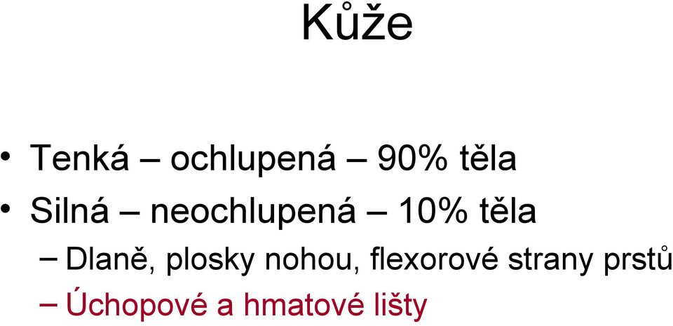 Dlaně, plosky nohou, flexorové