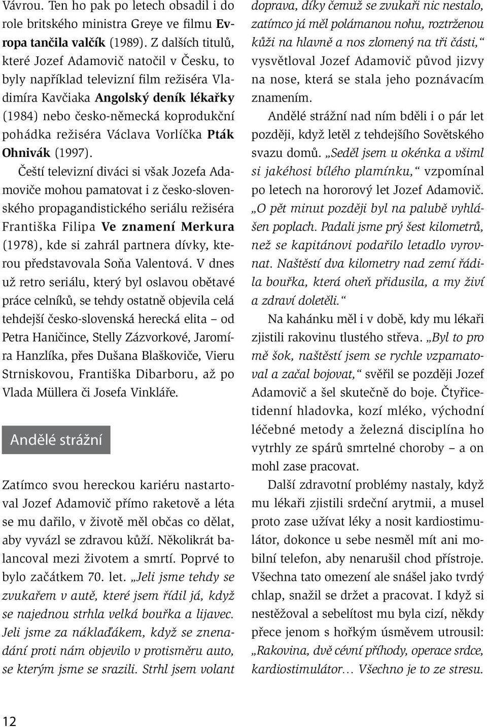 Václava Vorlíčka Pták Ohnivák (1997).