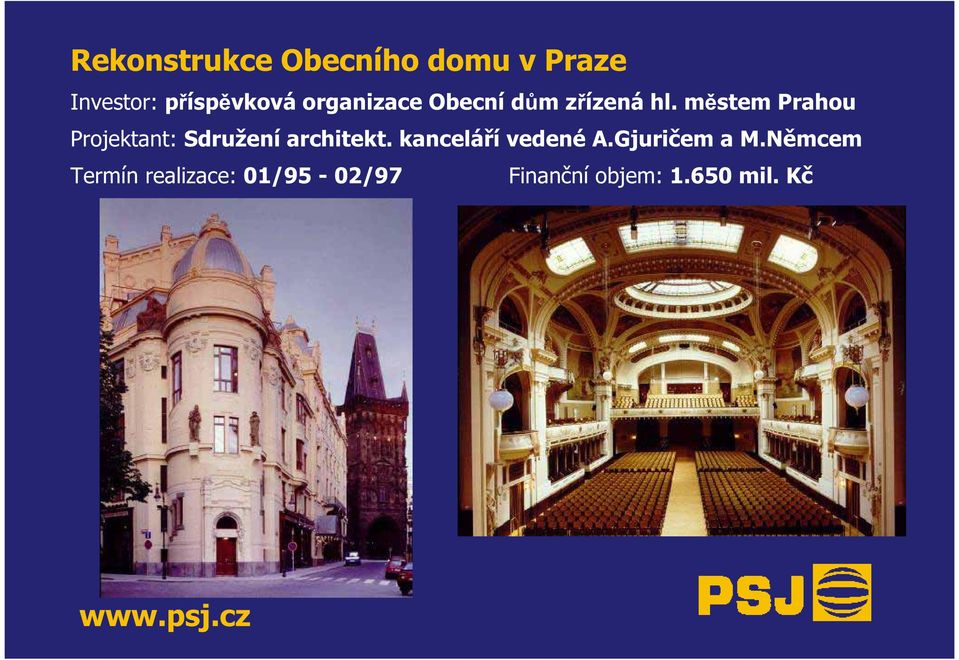 městem Prahou Projektant: Sdružení architekt.