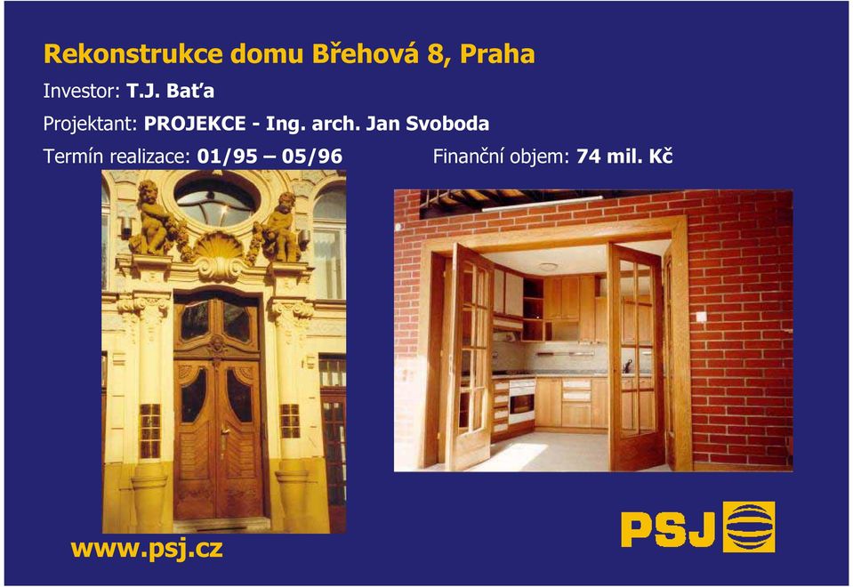 Baťa Projektant: PROJEKCE - Ing. arch.