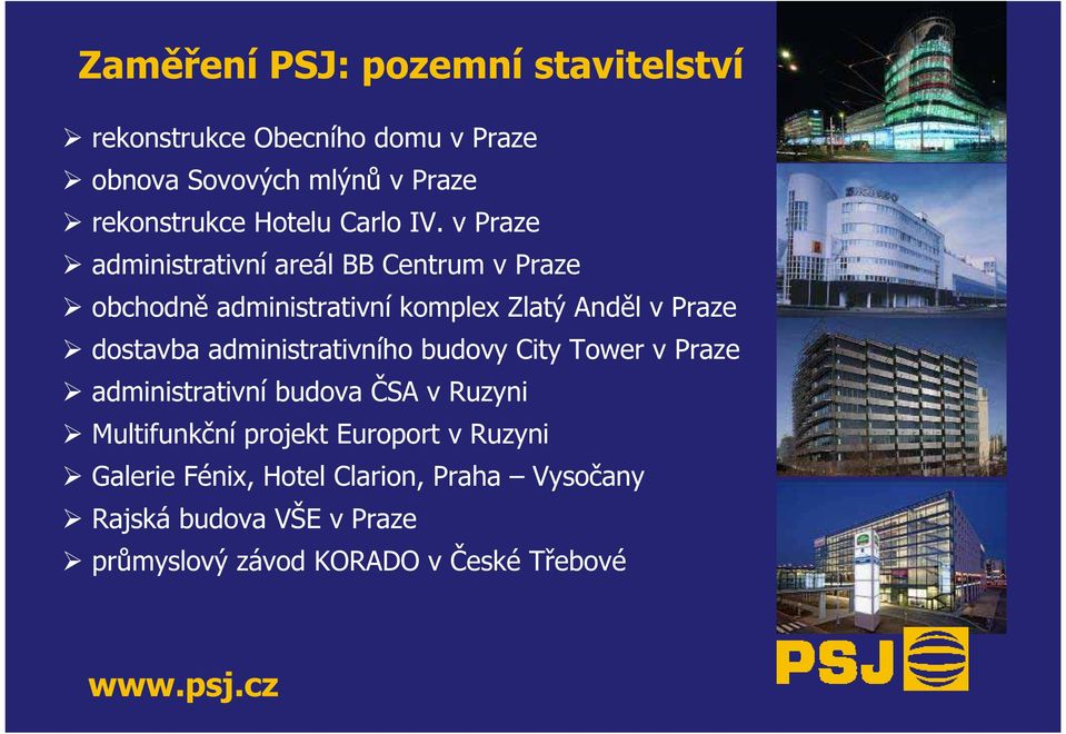 v Praze administrativní areál BB Centrum v Praze obchodně administrativní komplex Zlatý Anděl v Praze dostavba