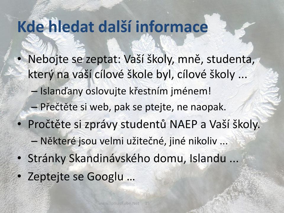 Přečtěte si web, pak se ptejte, ne naopak. Pročtěte si zprávy studentů NAEP a Vaší školy.