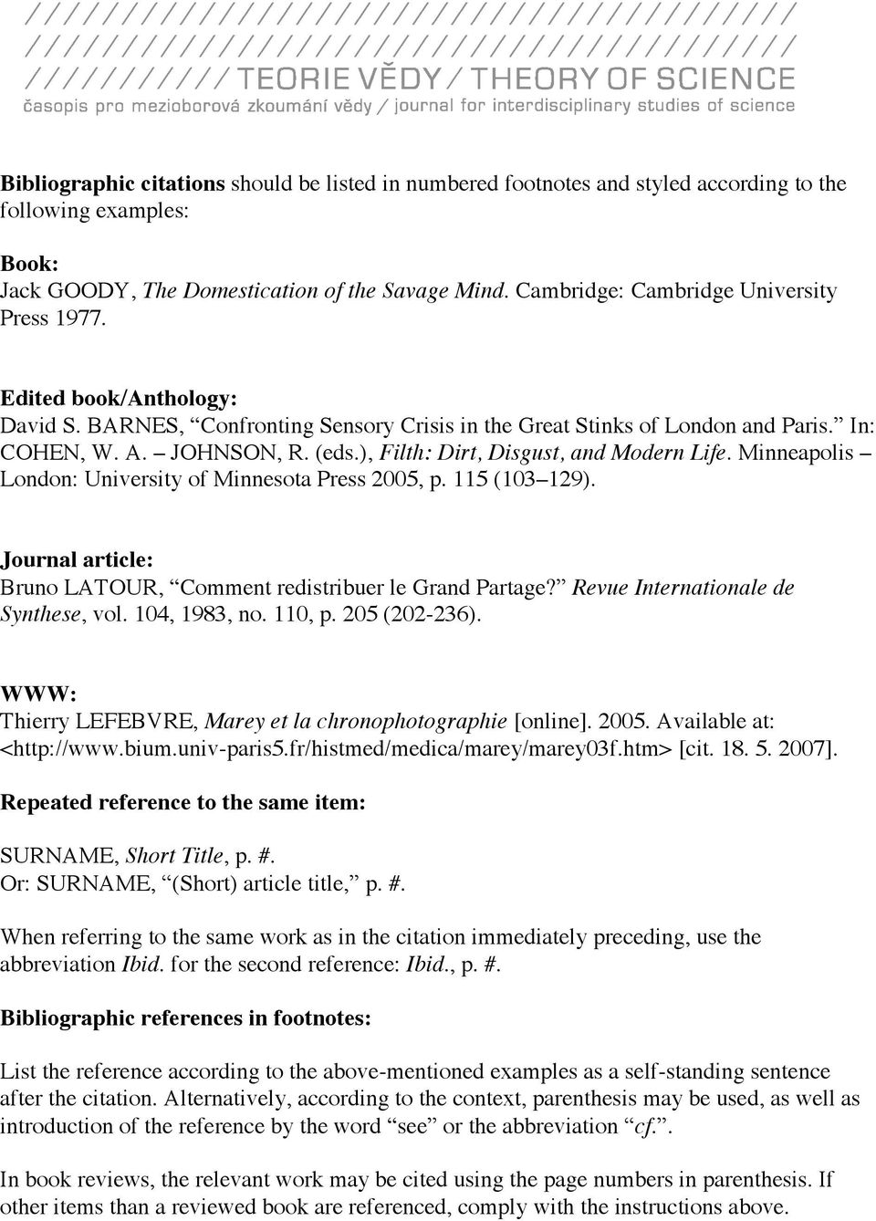 ), Filth: Dirt, Disgust, and Modern Life. Minneapolis London: University of Minnesota Press 2005, p. 115 (103 129). Journal article: Bruno LATOUR, Comment redistribuer le Grand Partage?