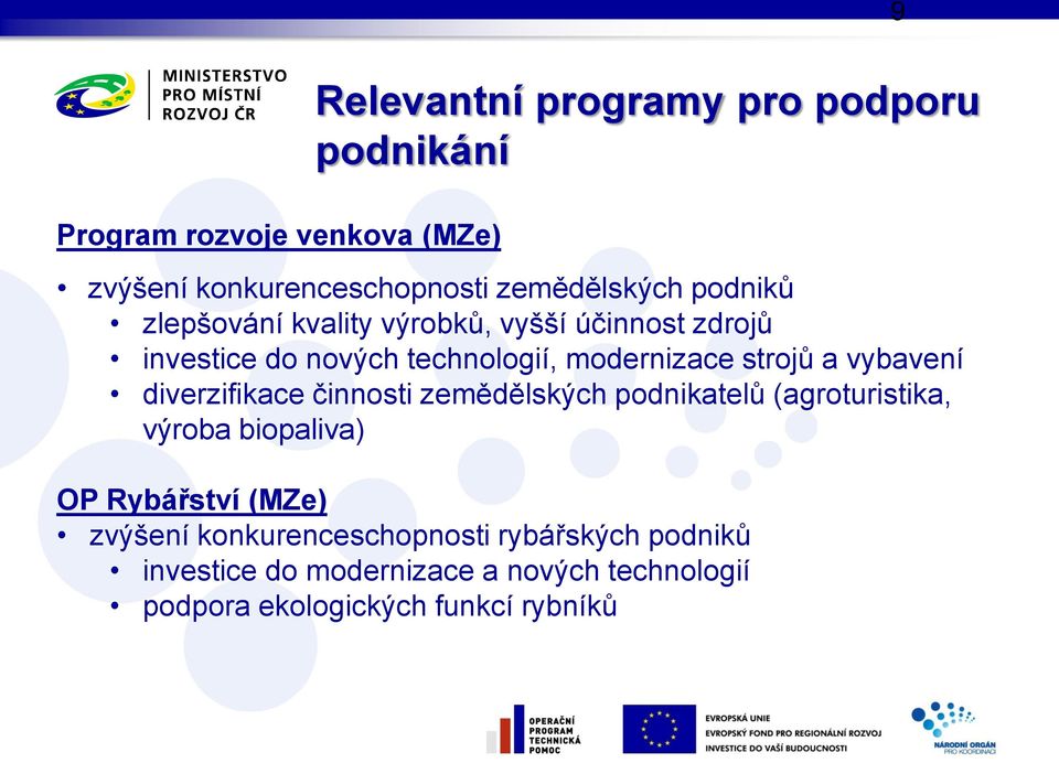 vybavení diverzifikace činnosti zemědělských podnikatelů (agroturistika, výroba biopaliva) OP Rybářství (MZe)