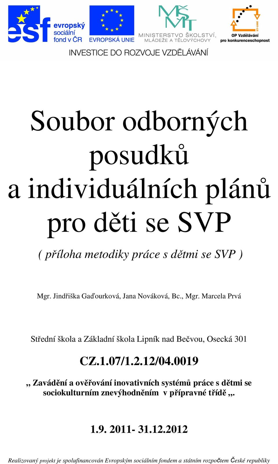 Marcela Prvá Střední škola a Základní škola Lipník nad Bečvou, Osecká 301 CZ.1.07/1.2.12/04.