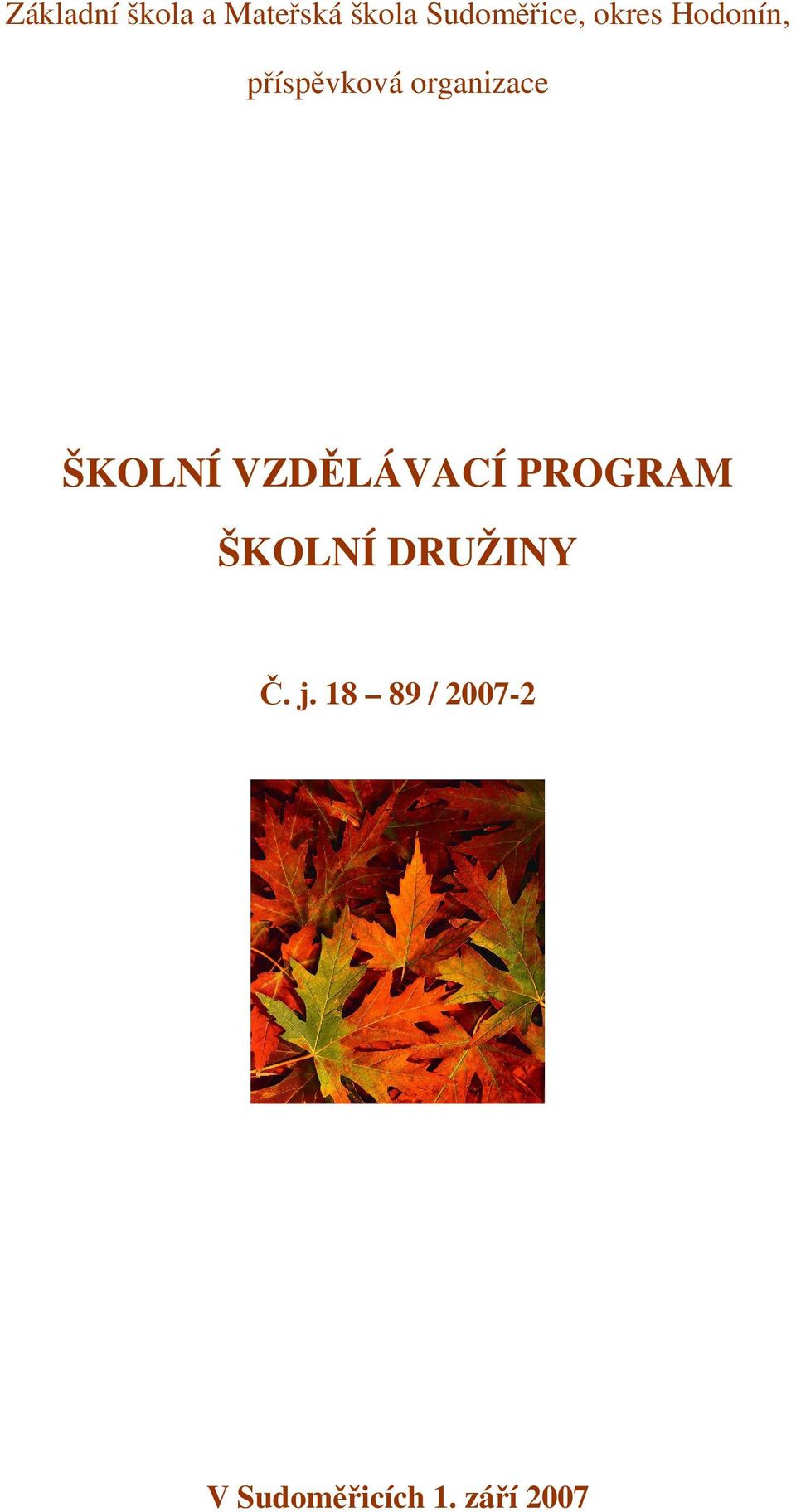 VZDĚLÁVACÍ PROGRAM ŠKOLNÍ DRUŽINY Č. j.