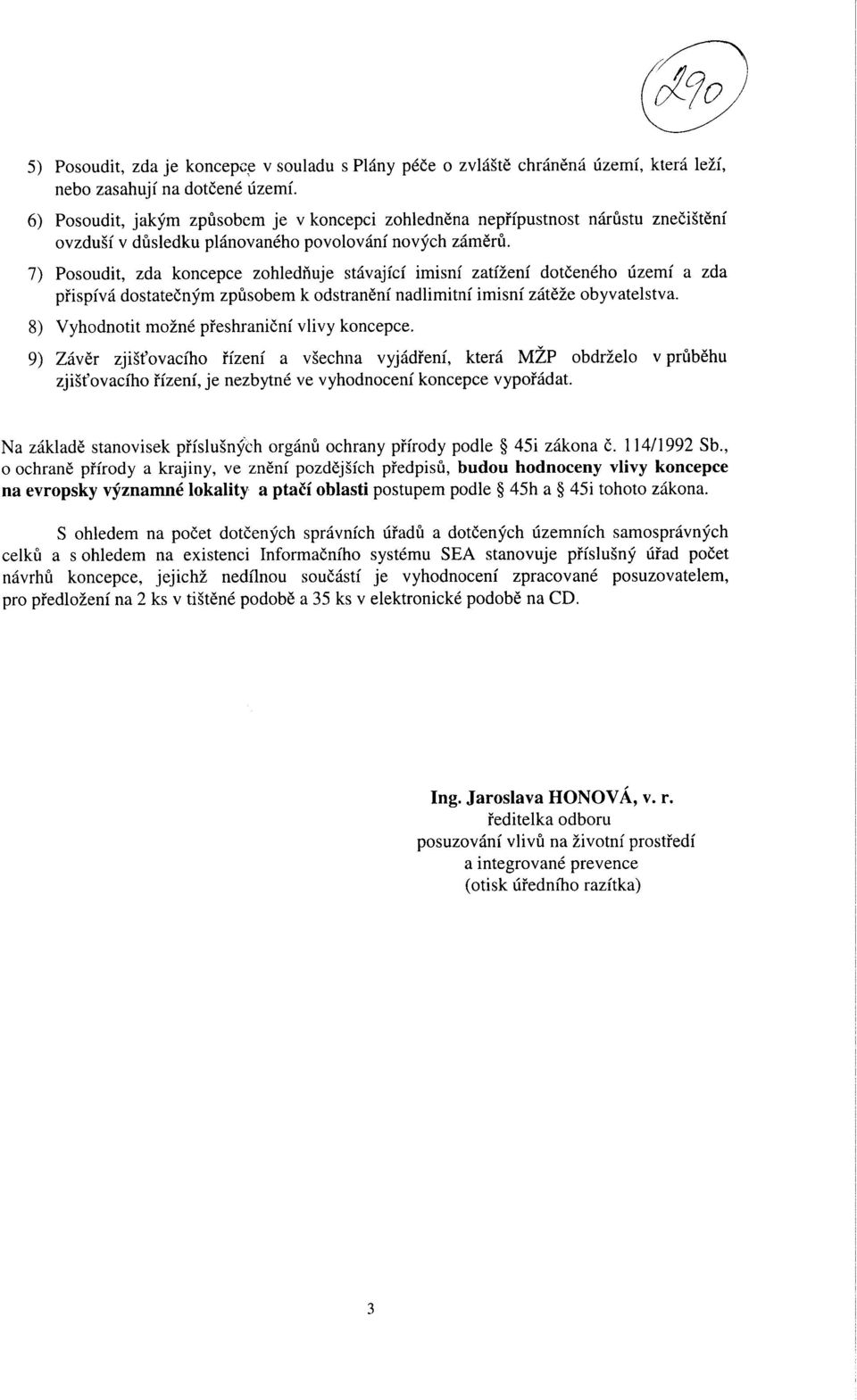 7) Posoudit, zda koncepce zohlednuje stavajfcf imisni zati enf dotceneho uzemi a zda pfispfva dostatecnym zpusobem k odstranenf nadlimitnf imisni zate2e obyvatelstva.