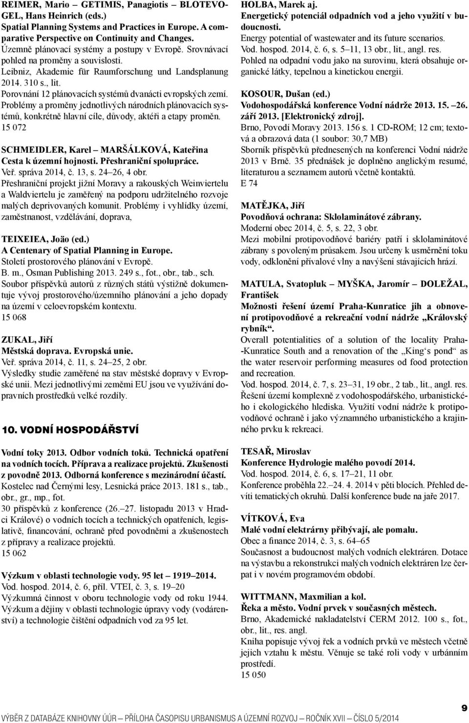 Porovnání 12 plánovacích systémů dvanácti evropských zemí. Problémy a proměny jednotlivých národních plánovacích systémů, konkrétně hlavní cíle, důvody, aktéři a etapy proměn.