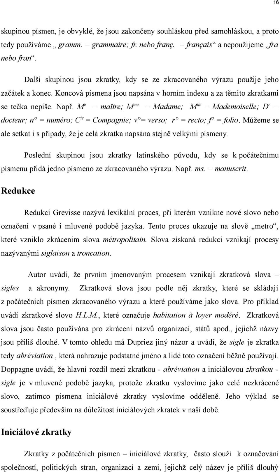 Me = maître; Mme = Madame; Mlle = Mademoiselle; Dr = docteur; n = numéro; Cie = Compagnie; v = verso; r = recto; f = folio.