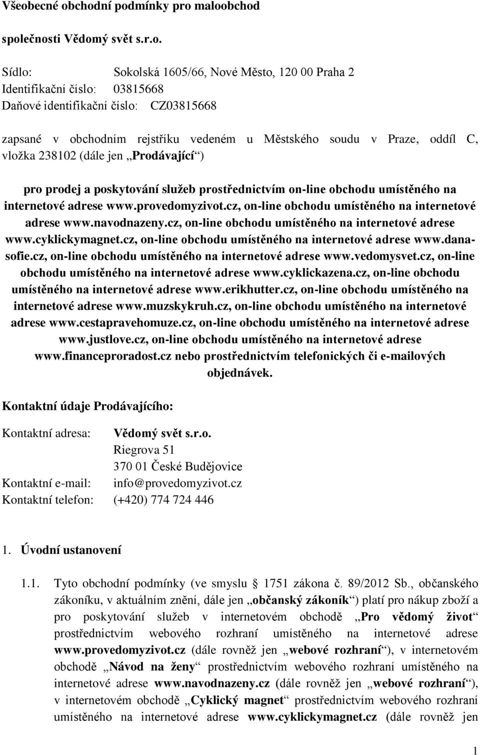 internetové adrese www.provedomyzivot.cz, on-line obchodu umístěného na internetové adrese www.navodnazeny.cz, on-line obchodu umístěného na internetové adrese www.cyklickymagnet.