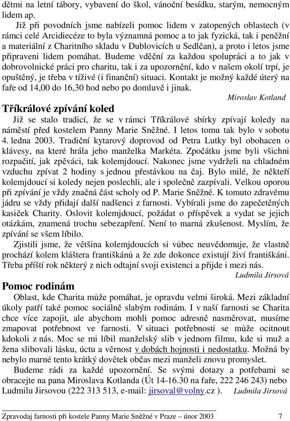 Sedlčan), a proto i letos jsme připraveni lidem pomáhat.