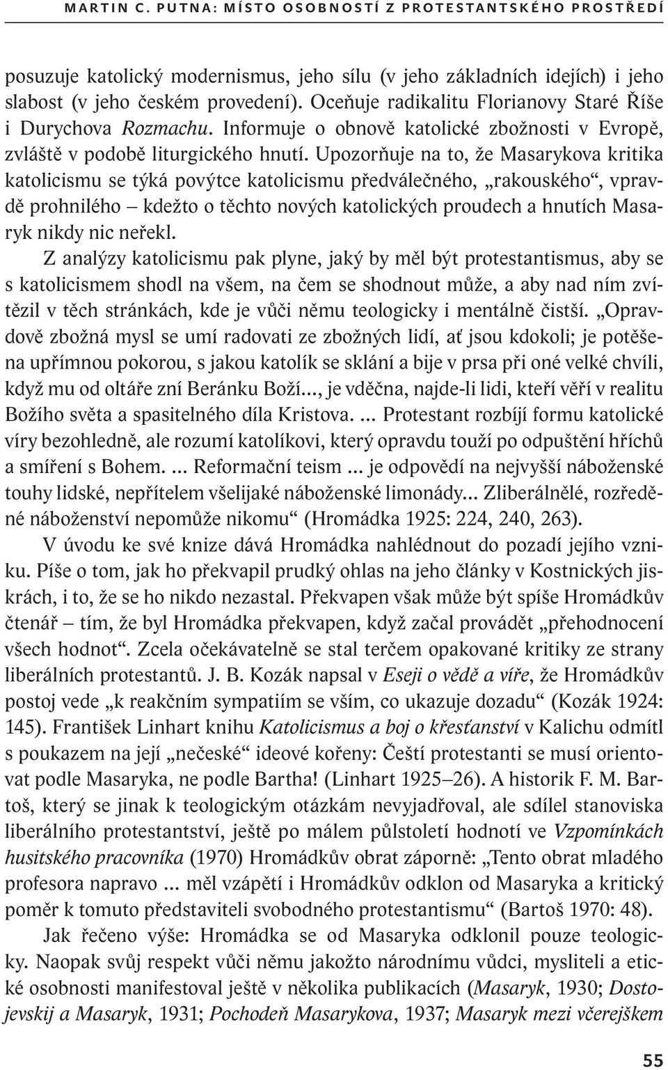 provedení). Oceňuje radikalitu Florianovy Staré Říše i Durychova Rozmachu. Informuje o obnově katolické zbožnosti v Evropě, zvláště v podobě liturgického hnutí.