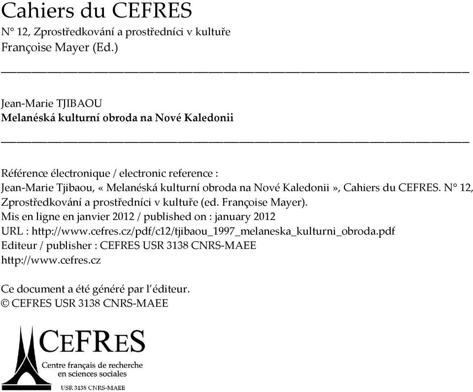 obroda na Nové Kaledonii», Cahiers du CEFRES. N 12, Zprostředkování a prostředníci v kultuře (ed. Françoise Mayer).