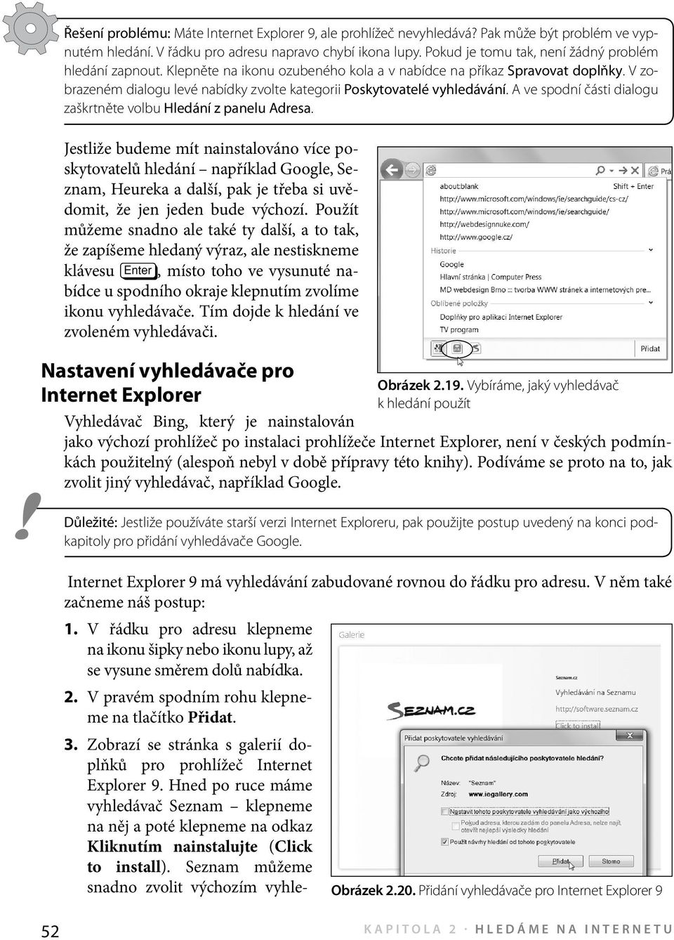 V zobrazeném dialogu levé nabídky zvolte kategorii Poskytovatelé vyhledávání. A ve spodní části dialogu zaškrtněte volbu Hledání z panelu Adresa.