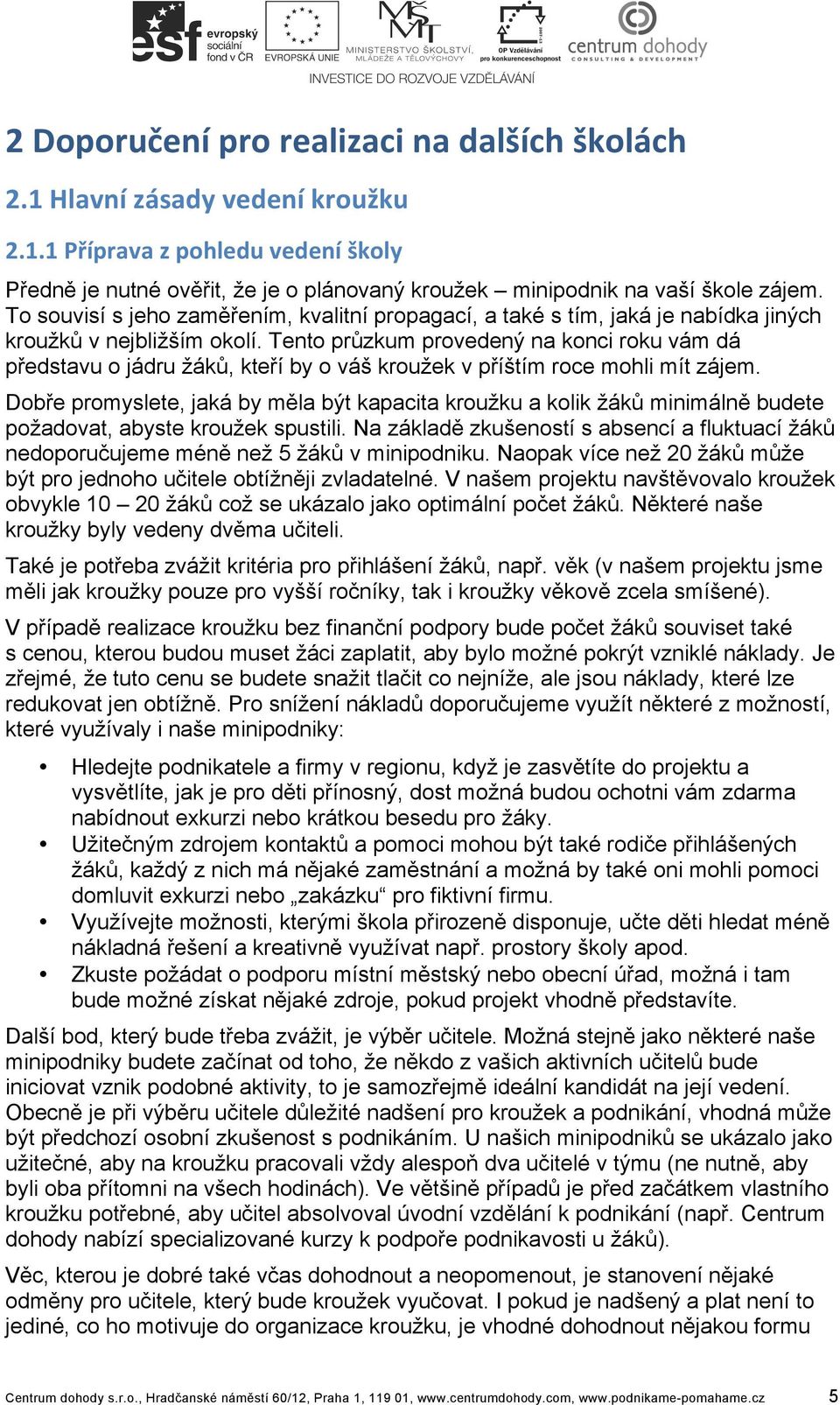 Tento průzkum provedený na konci roku vám dá představu o jádru žáků, kteří by o váš kroužek v příštím roce mohli mít zájem.