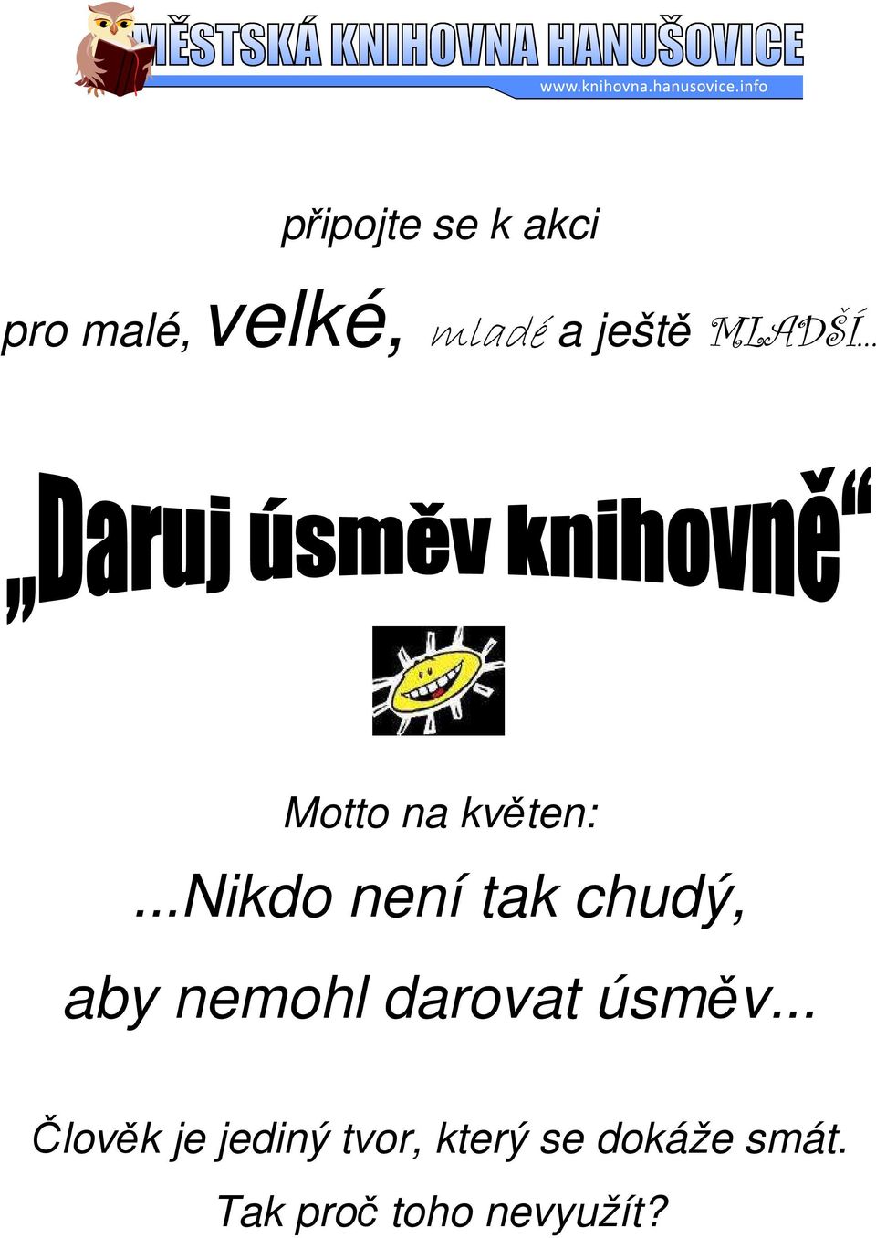 ..nikdo není tak chudý, aby nemohl darovat úsměv.