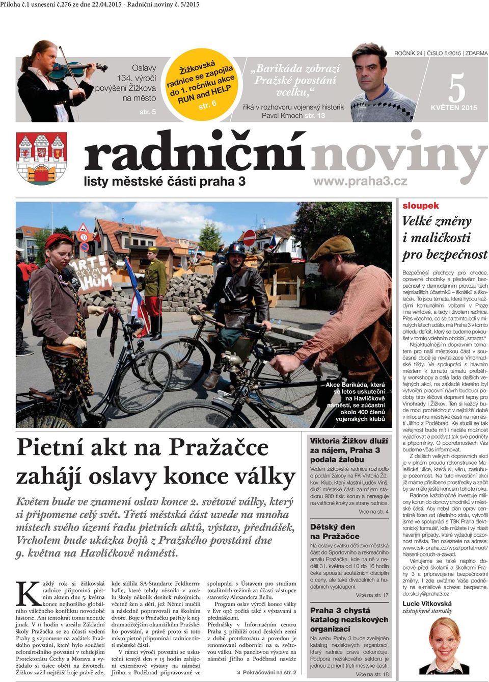 13 ROČNÍK 24 ČÍSLO 5/2015 ZDARMA 5 KVĚTEN 2015 p sloupek Velké změny i maličkosti pro bezpečnost Pietní akt na Pražačce zahájí oslavy konce války Květen bude ve znamení oslav konce 2.