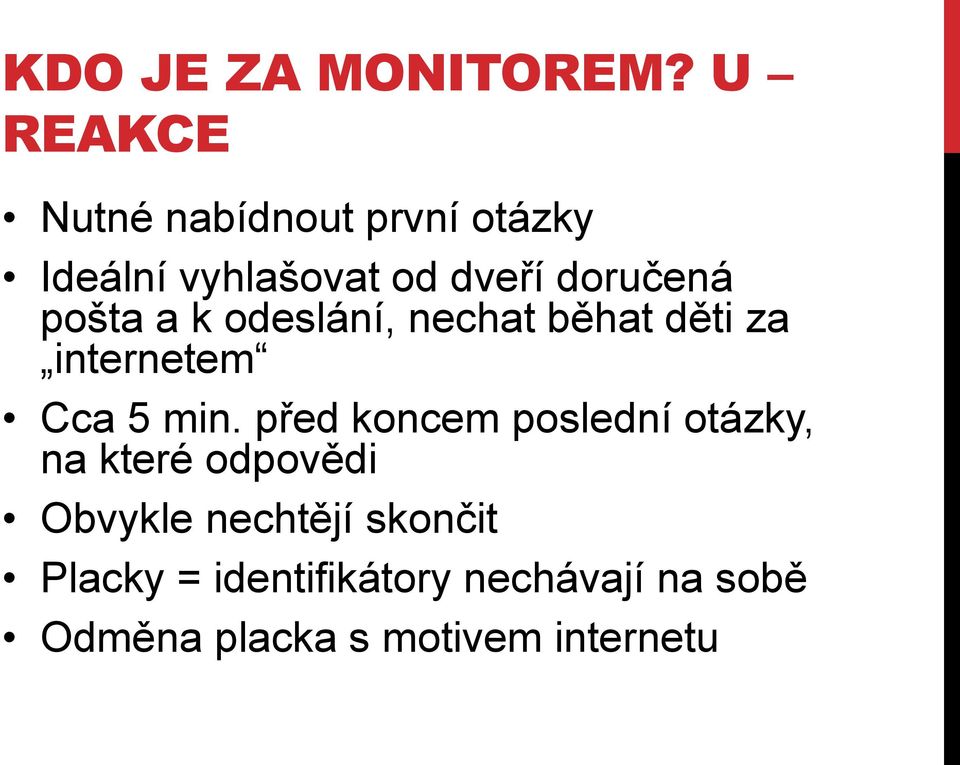 pošta a k odeslání, nechat běhat děti za internetem Cca 5 min.