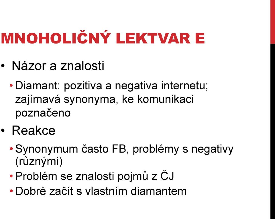 poznačeno Reakce Synonymum často FB, problémy s negativy