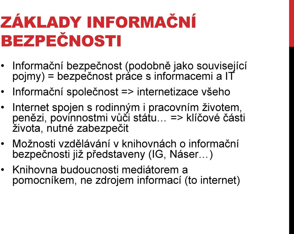 penězi, povinnostmi vůči státu => klíčové části života, nutné zabezpečit Možnosti vzdělávání v knihovnách o
