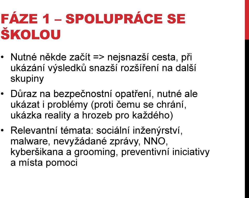 čemu se chrání, ukázka reality a hrozeb pro každého) Relevantní témata: sociální inženýrství,